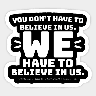 You Don't Have to Believe in Us - white text Sticker